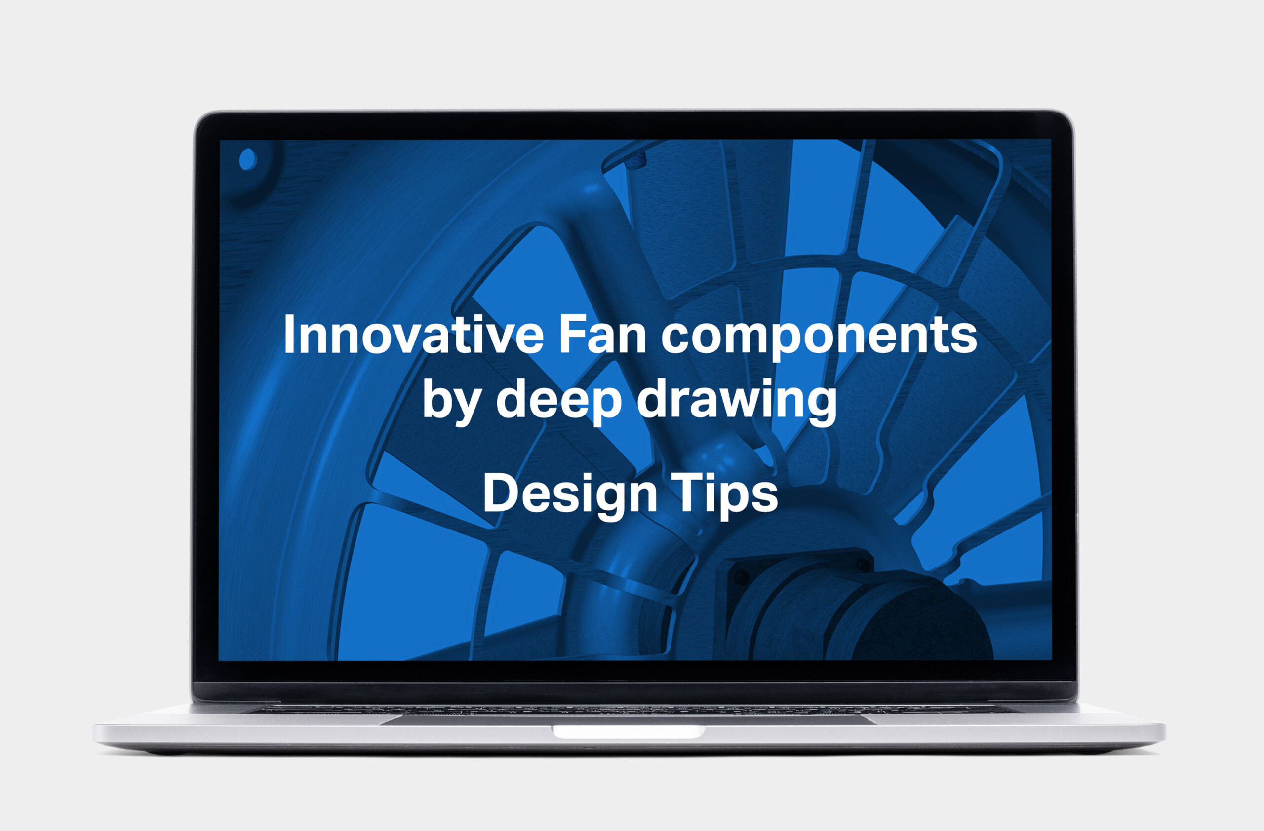 Innovative fan components by deep drawing